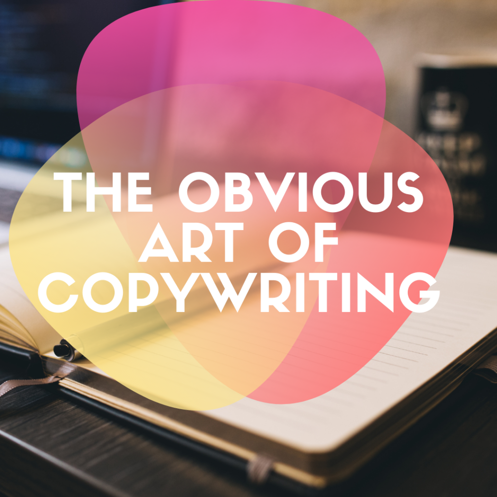 THE OBVIOUS ART OF COPYWRITING
